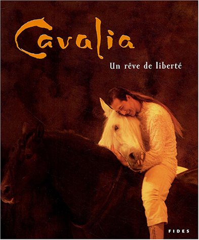 Cavalia. Un rêve de liberté (Paperback)