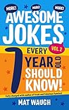 More Awesome Jokes Every 7 Year Old Should Know!: Fully charged with oodles of fresh and fabulous funnies! (Awesome Jokes for Kids)