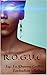 R.O.G.U.E by La Shawna Griffith