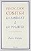 Francesco Cossiga - La passione e la politica