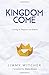 Kingdom Come: Living in Heaven on Earth