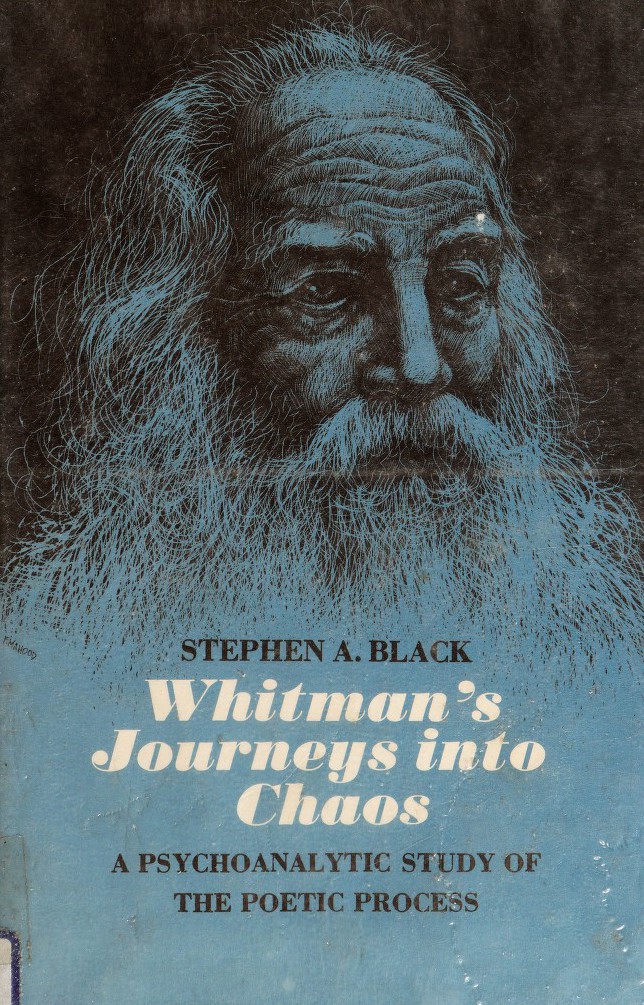 Whitman's Journeys into Chaos: A Psychoanalytic Study of the Poetic Process