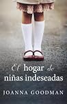 El hogar de niñas indeseadas by Joanna Goodman