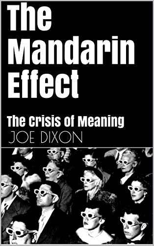 The Mandarin Effect: The Crisis of Meaning (Kindle Edition)