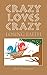 Crazy Loves Crazy by Neal   Thompson