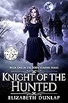 Knight of the Hunted by Elizabeth Dunlap