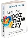 Trening poznawczy. Czy umysł można trenować, tak jak trenuje się mięśnie?