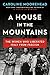 A House in the Mountains: The Women Who Liberated Italy from Fascism (The Resistance Quartet Book 4)