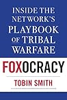 Foxocracy: Inside the Network’s Playbook of Tribal Warfare