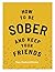 How to be Sober and Keep Your Friends
