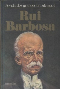 A Vida dos Grandes Brasileiros - Rui Barbosa (Hardcover)