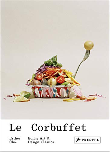 Le Corbuffet: Edible Art and Design Classics (Hardcover)