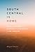 South Central Is Home: Race and the Power of Community Investment in Los Angeles (Stanford Studies in Comparative Race and Ethnicity)