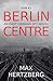 Berlin Centre: An East German Spy Novel (Reim)