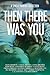 Then There Was You