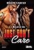 Believe Me: Just don't care...