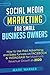 Social Media Marketing for Small Business Owners by Mark Warner
