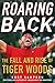 Roaring Back: The Fall and Rise of Tiger Woods