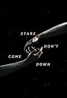 Stars Don't Come Down by nymja