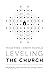 Leveling the Church: Multiplying Your Ministry by Giving It Away