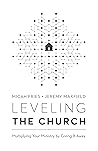Leveling the Church: Multiplying Your Ministry by Giving It Away