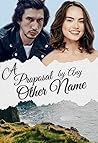 A Proposal by Any Other Name by Lucidlucy