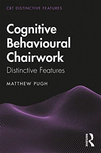 Cognitive Behavioural Chairwork: Distinctive Features (CBT Distinctive Features)