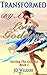Transformed by a Love Godde...