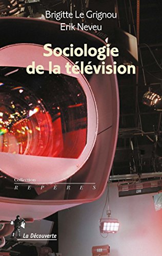 Sociologie de la télévision (Repères t. 697)