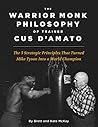 The Warrior Monk Philosophy of Trainer Cus D'Amato: The 5 Strategies That Turned Mike Tyson Into a World Champion