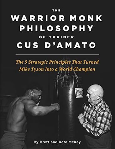 The Warrior Monk Philosophy of Trainer Cus D'Amato — cover