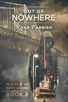 Book cover for Out of Nowhere (Middle of Somewhere #2)