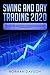 Swing and Day Trading 2020:...