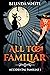 All Too Familiar (Accidental Familiar, #1)