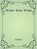Water Into Wine