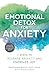 Emotional Detox for Anxiety: 7 Steps to Release Anxiety and Energize Joy