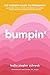 Bumpin': The Modern Guide to Pregnancy: Navigating the Wild, Weird, and Wonderful Journey From Conception Through Birth and Beyond