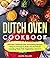 Dutch Oven Cookbook: Ultima...