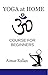 YOGA AT HOME: Course for be...