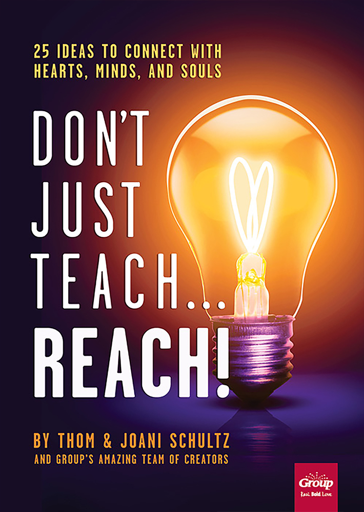 Don't Just Teach…Reach!: 25 Ideas to Connect With Hearts, Minds, and Souls (Paperback)