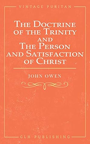 The Doctrine of the Trinity and The Person and Satisfaction of Christ (Vintage Puritan)