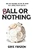 Ball Or Nothing by Greg Fidgeon