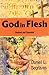 God in Flesh Revised and Ex...