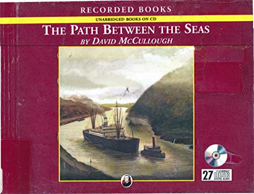 The Path Between the Seas: The Creation of the Panama Canal, 1870-1914