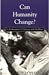 Can Humanity Change? by J. Krishnamurti