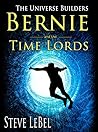 Bernie and the Time Lords (The Universe Builders, #4)