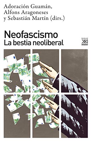 Neofascismo. La bestia neoliberal (Ciencias Sociales nº 1274)