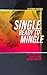 Single and Ready to Mingle: Gods principles for relating, dating & mating
