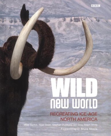 Wild New World: Recreating Ice-Age North America (Hardcover)