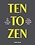 Ten to Zen: Ten Minutes a Day to a Calmer, Happier You